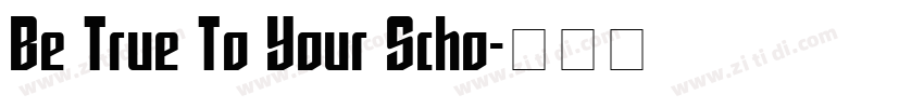 Be True To Your Scho字体转换